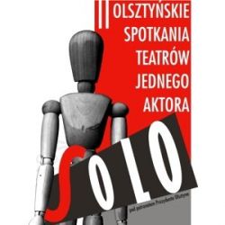 II Olsztyńskie Spotkania Teatrów Jednego Aktora SOLO 2014